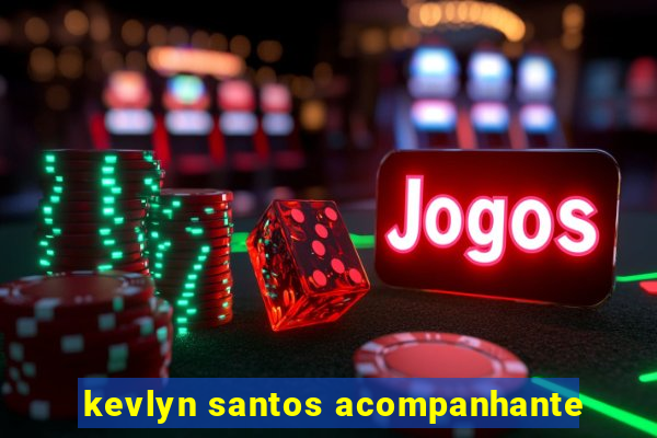kevlyn santos acompanhante